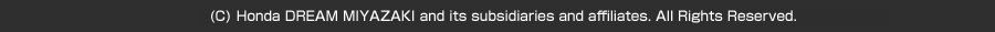 copyright(C) Honda Dream MIYAZAKI and its subsidiaries and affiliates. All Rights Reserved.